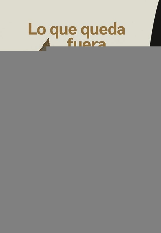 LO QUE QUEDA FUERA | Manuel Rivas