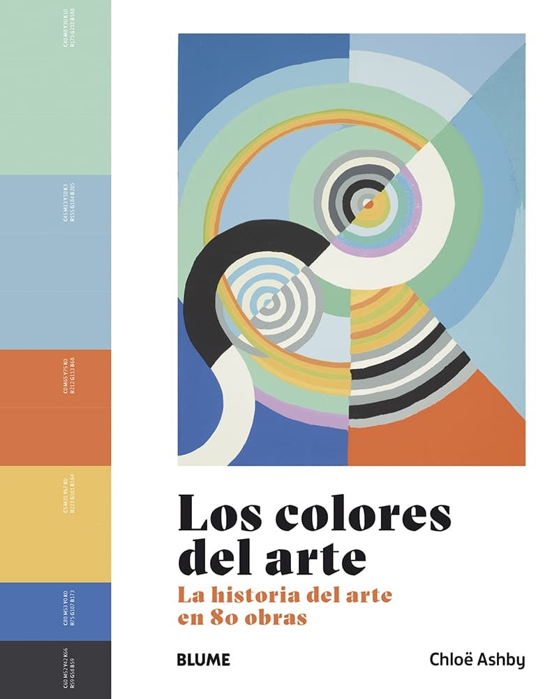 LOS COLORES DEL ARTE. LA HISTORIA DEL ARTE EN 80 OBRAS | CHLOE  ASHBY