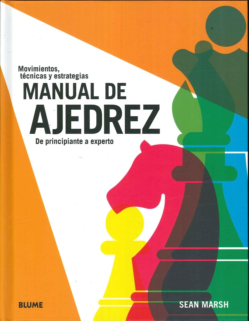 MANUAL DE AJEDREZ: DE PRINCIPIANTE A EXPERTO.. | SEAN  MARSH