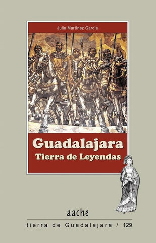 Guadalajara Tierra de Leyendas | Julio Martínez García