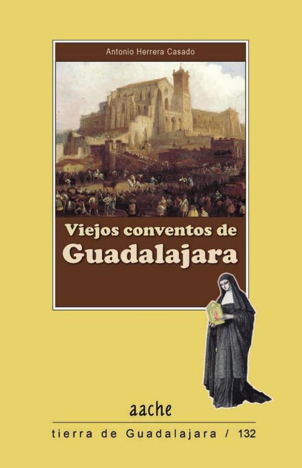 Viejos Conventos de Guadalajara | Antonio Herrera Casado