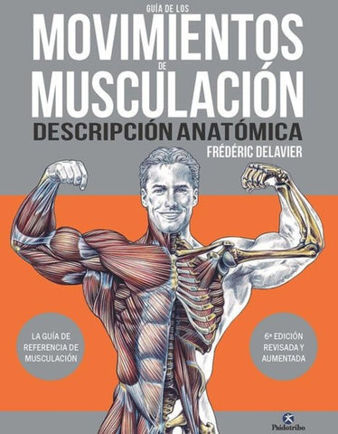 GUÍA DE LOS MOVIMIENTOS DE MUSCULACIÓN. DESCRIPCIÓN ANATÓMICA.. | Frédéric Delavier