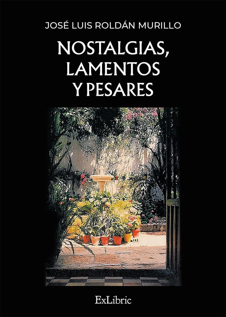 Nostalgias, lamentos y pesares | José Luis Roldán Murillo