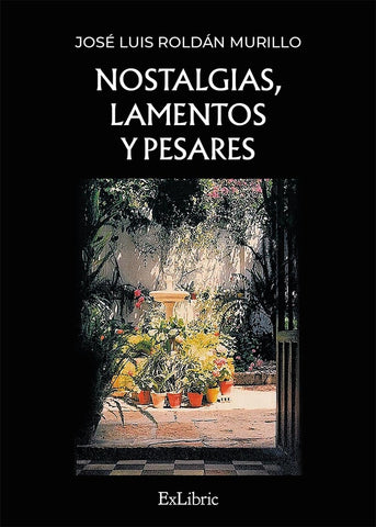 Nostalgias, lamentos y pesares | José Luis Roldán Murillo