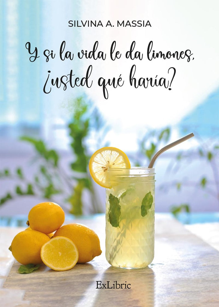 Y si la vida le da limones, ¿usted qué haría? | Silvina A. Massia