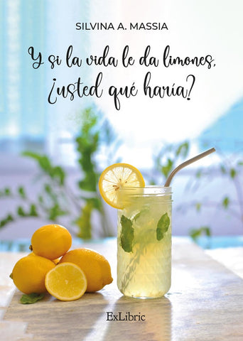 Y si la vida le da limones, ¿usted qué haría? | Silvina A. Massia