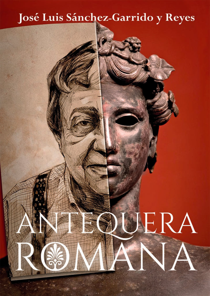 Antequera romana | José Luis Sánchez-Garrido y Reyes
