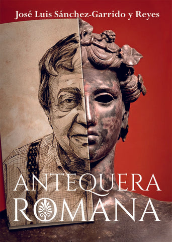 Antequera romana | José Luis Sánchez-Garrido y Reyes