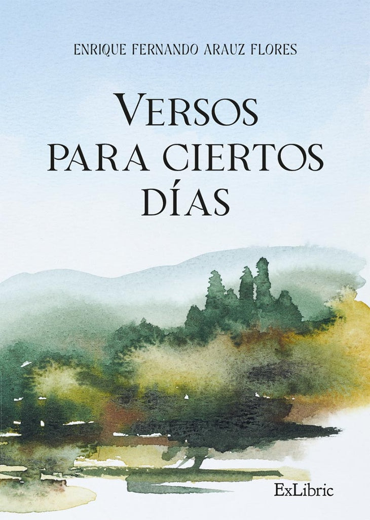 Versos para ciertos días | Enrique Fernando Arauz Flores