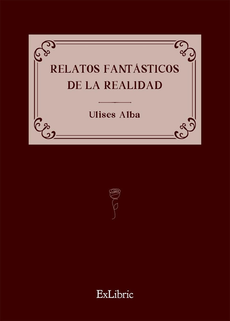 Relatos fantásticos de la realidad | Ulises Alba