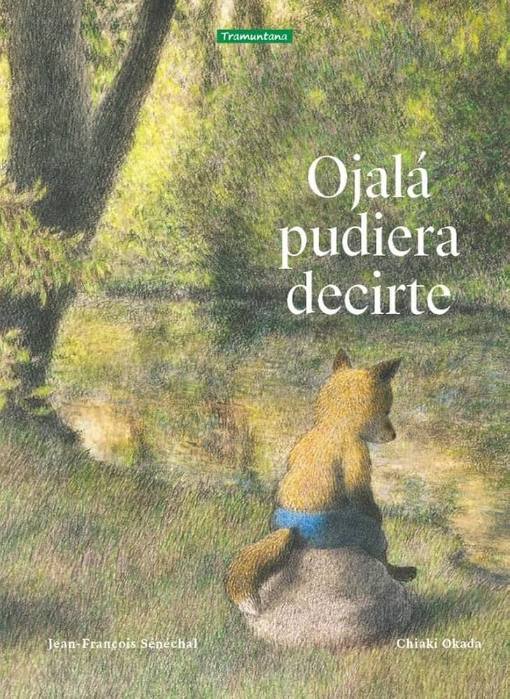OJALA PUDIERA DECIRTE.. | JEAN FRANÇOIS  SENECHAL
