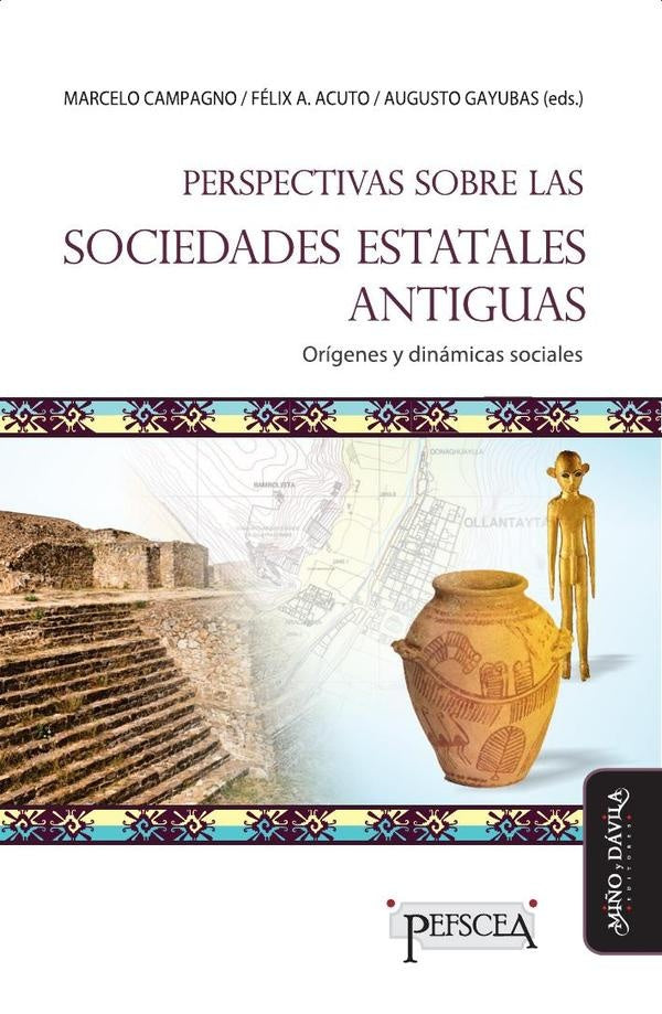 Perspectivas sobre las sociedades estatales antiguas | Campagno, Gayubas y otros