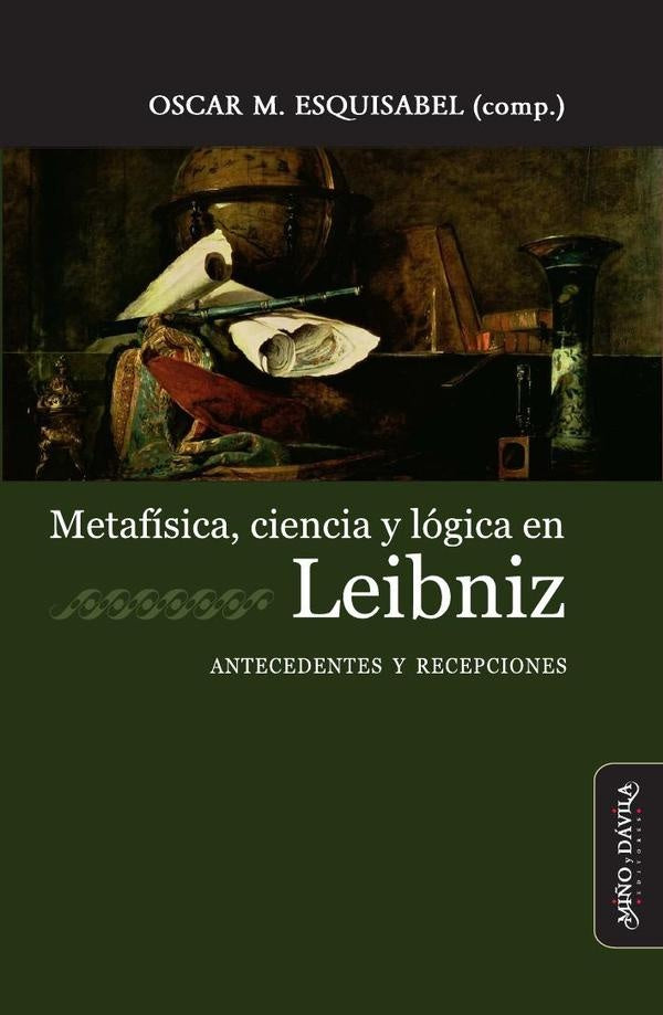 Metafísica, ciencia y lógica en Leibniz | Oscar M.  Esquisabel
