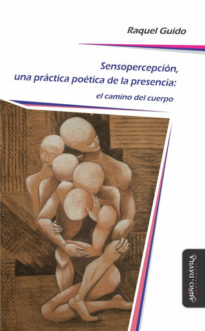Sensopercepción, una práctica poética de la presencia | Raquel Guido