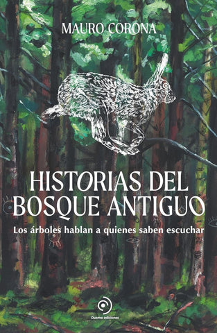 HISTORIAS DEL BOSQUE ANTIGUO.. | Mauro  Corona