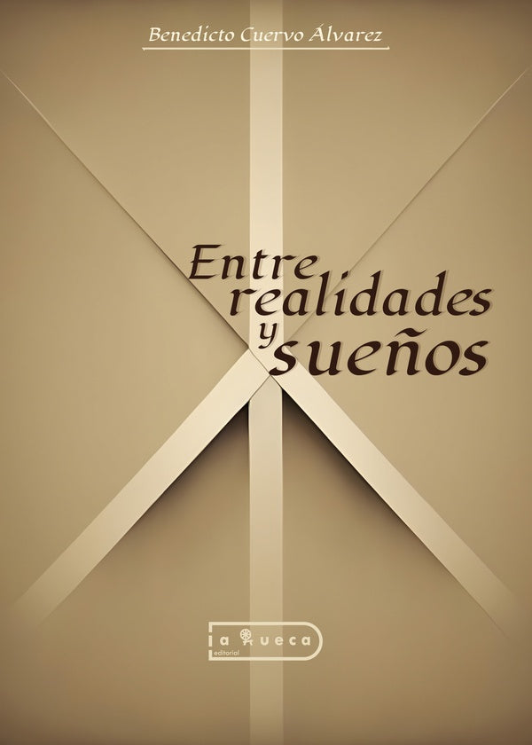 Entre realidades y sueños | Benedicto  Cuervo Álvarez