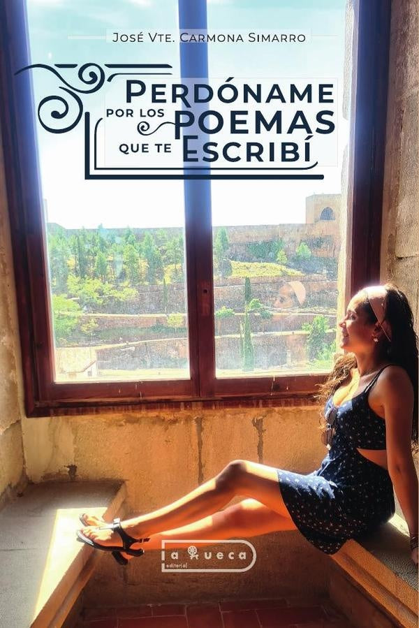 Perdóname por los poemas que te escribí | José Vicente Carmona Simarro