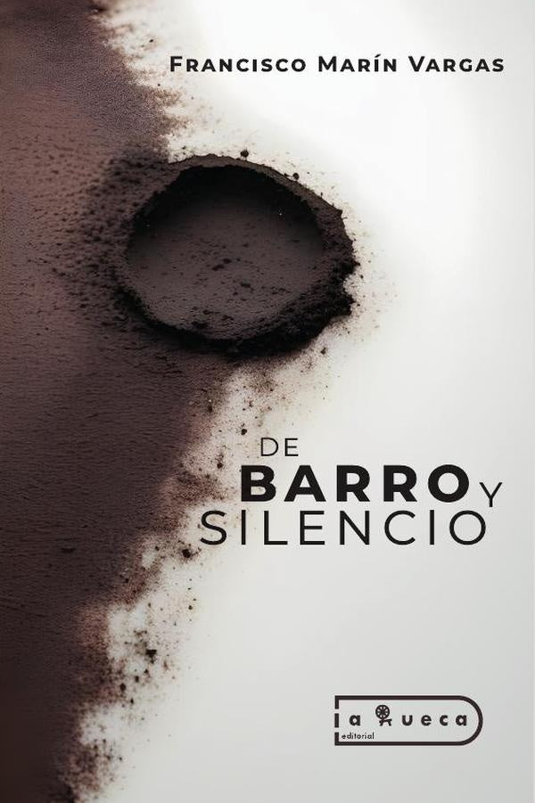 De barro y silencio | Francisco Marín Vargas