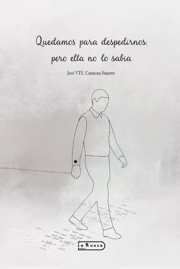 Quedamos para despedirnos pero ella no lo sabía  | José Vte. Carmona Simarro