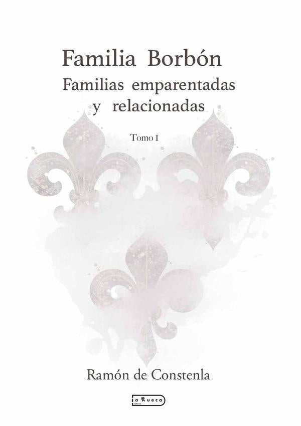 Familia Borbón y Familias emparentadas y relacionadas  | Ramón de Constenla Bosque