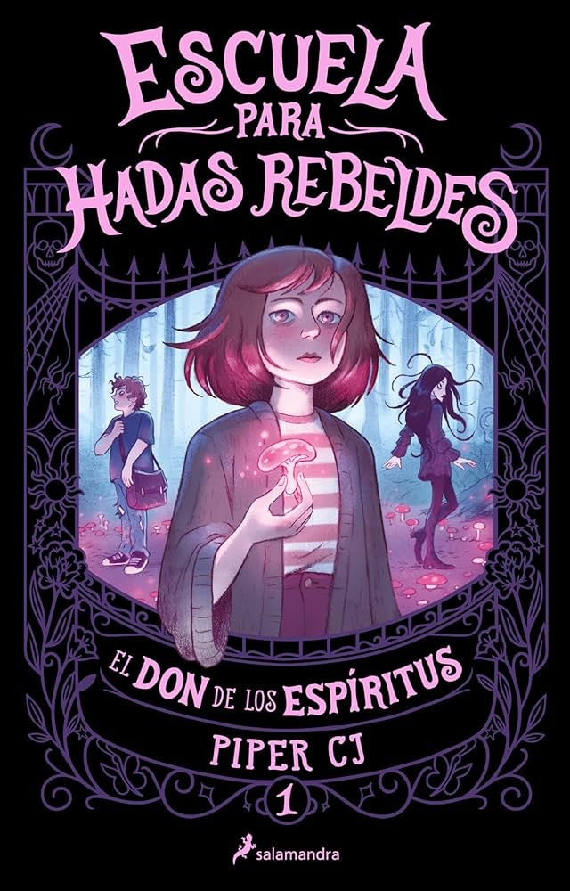 ESCUELA PARA HADAS REBELDES. EL DON DE LOS ESPÍRITUS.. | Piper CJ