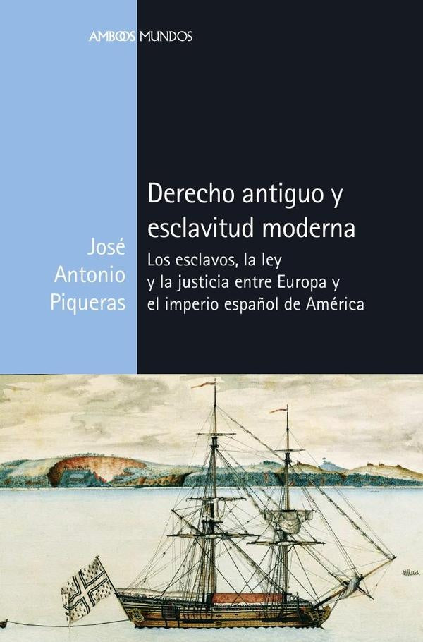 Derecho antiguo y esclavitud moderna | José Antonio  Piqueras Arenas
