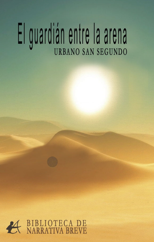 El guardián entre la arena | Urbano San Segundo