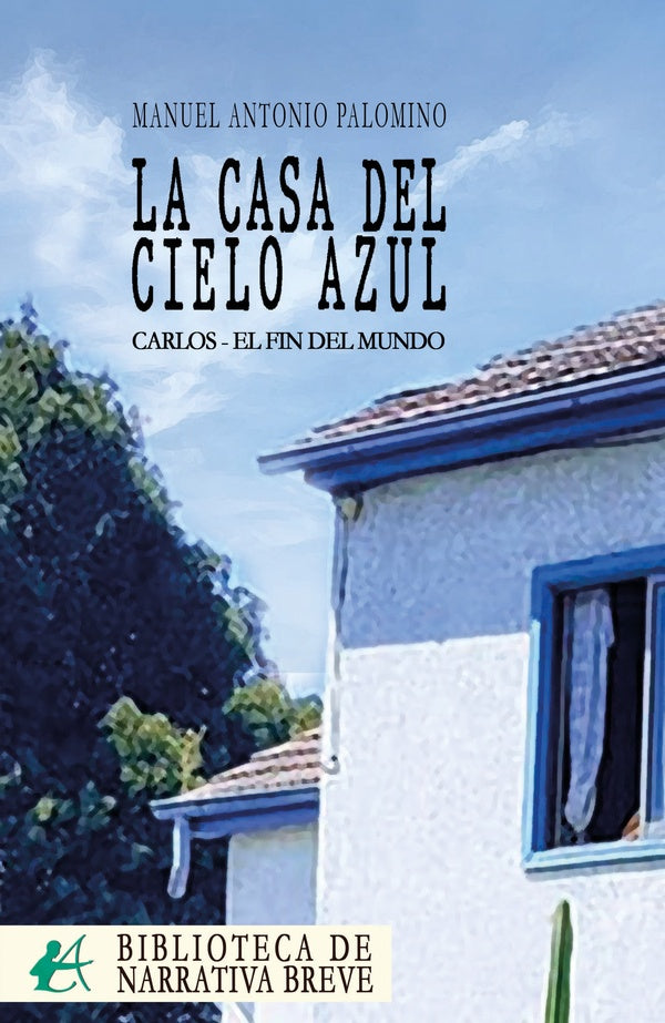 La casa del cielo azul | Manuel Antonio Palomino