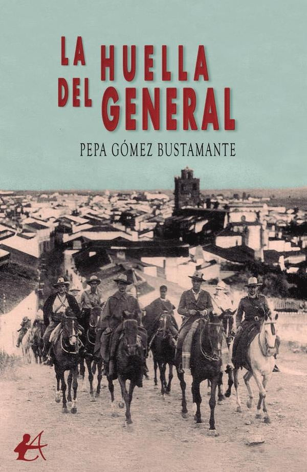 La huella del general | Pepa Gómez Bustamante