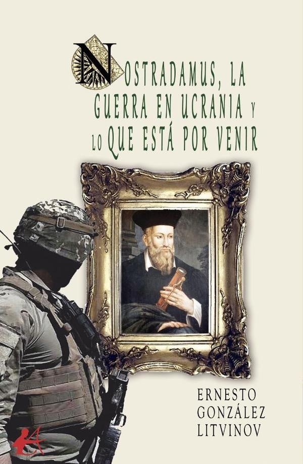 Nostradamus, la guerra en Ucrania y lo que está por venir | Ernesto González Litvinov