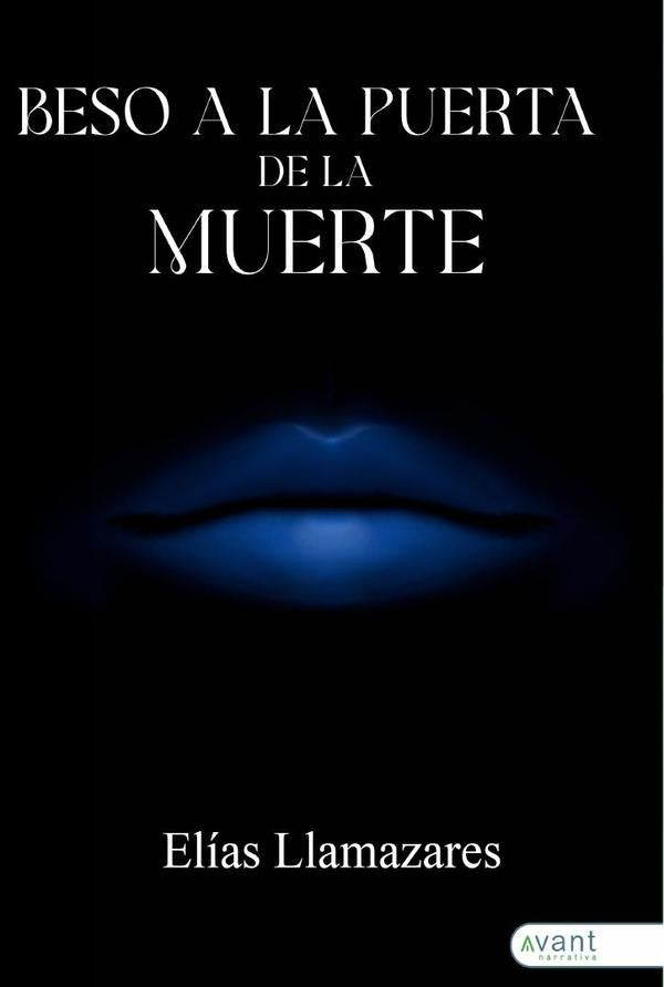 Beso a la puerta de la muerte | Elías Llamazares de la Puente