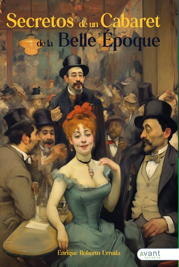 Secretos de un cabaret de la Belle Époque | Enrique Roberto Urrutia
