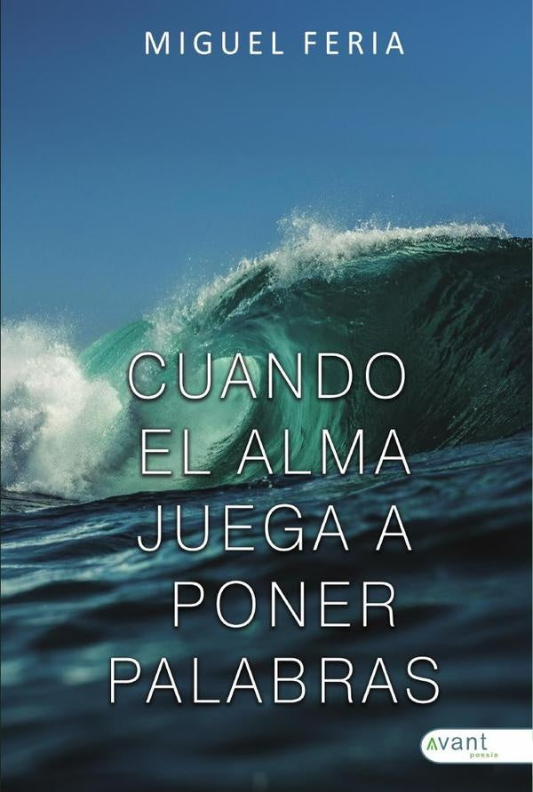 Cuando el alma juega a poner palabras | Miguel Feria