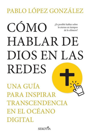 Cómo hablar de Dios en las redes | Pablo López González