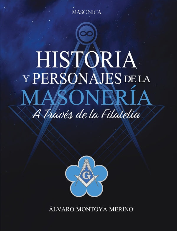 Historia y personajes de la masonería a través de la filatelia | Álvaro Montoya Merino