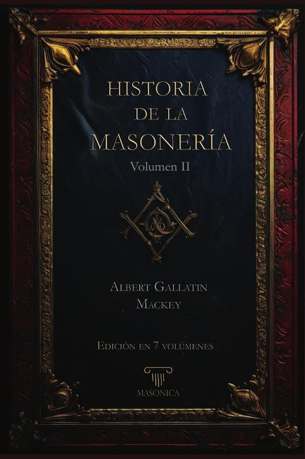 Historia de la Masonería 2 (7 volúmenes) | Albert G. Mackey