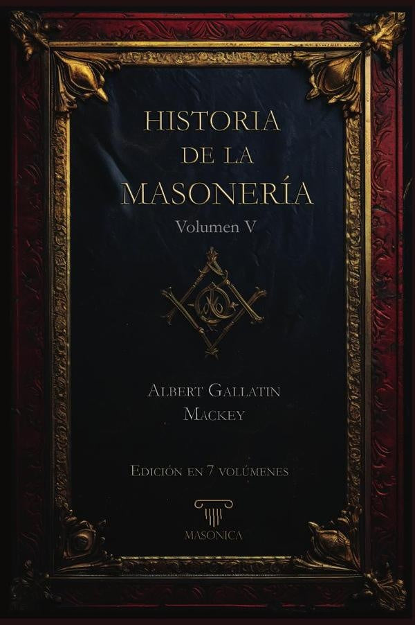Historia de la Masonería 5 (7 volúmenes) | Albert G. Mackey