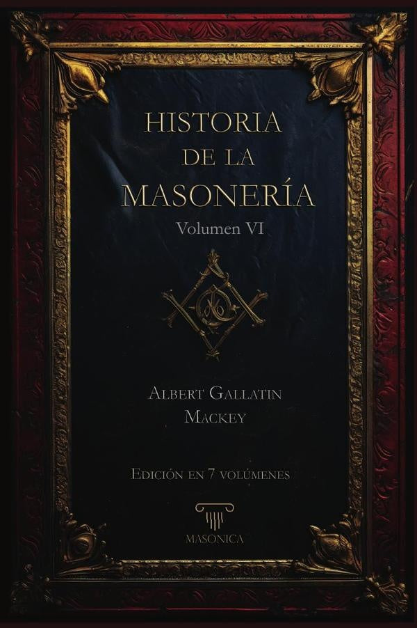 Historia de la Masonería 6 (7 volúmenes) | Albert G. Mackey