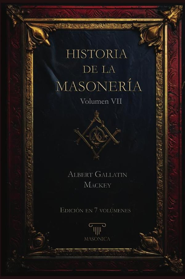 Historia de la Masonería 7 (7 volúmenes) | Albert G. Mackey