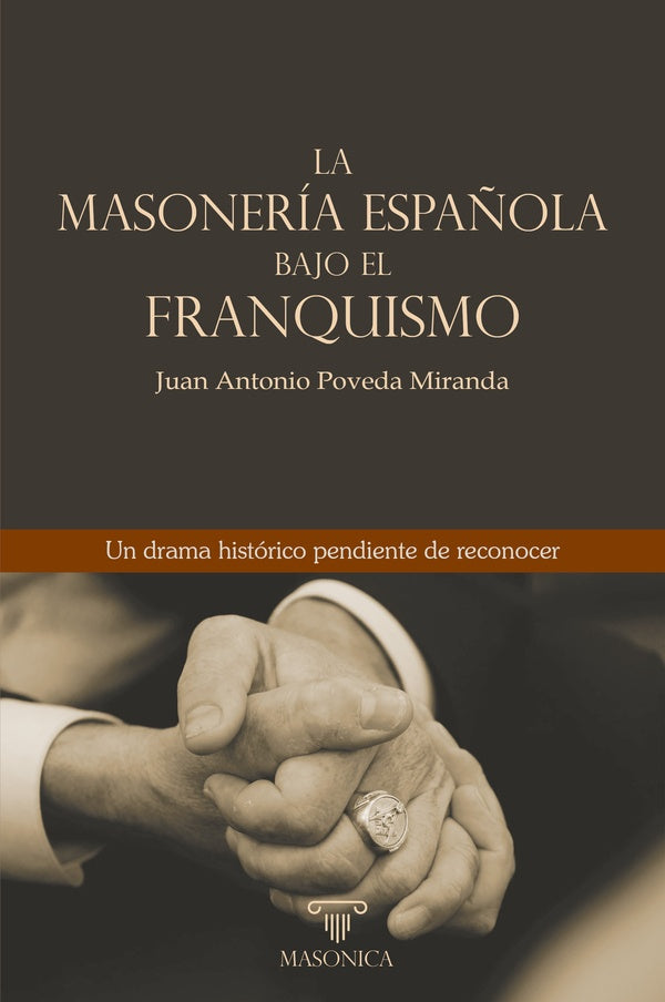 La masonería española bajo el franquismo | Juan Antonio Poveda Miranda