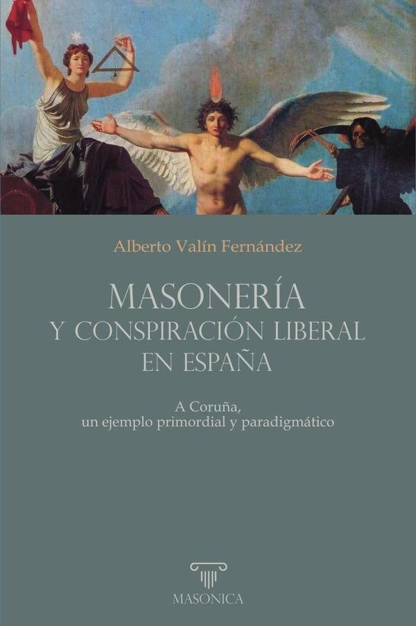 Masonería y conspiración liberal en España | Alberto Valín Fernandez