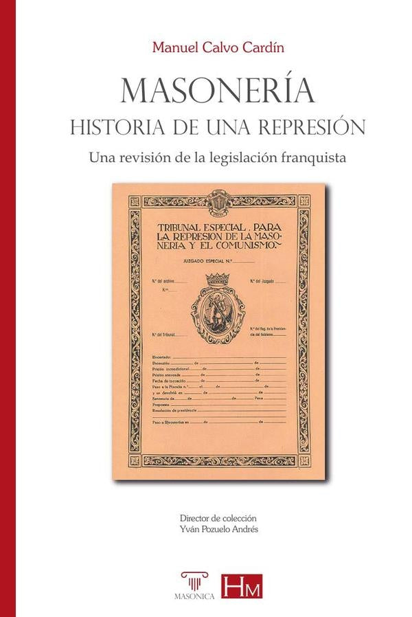 Masonería. Historia de una represión | Manuel  Calvo Cardín