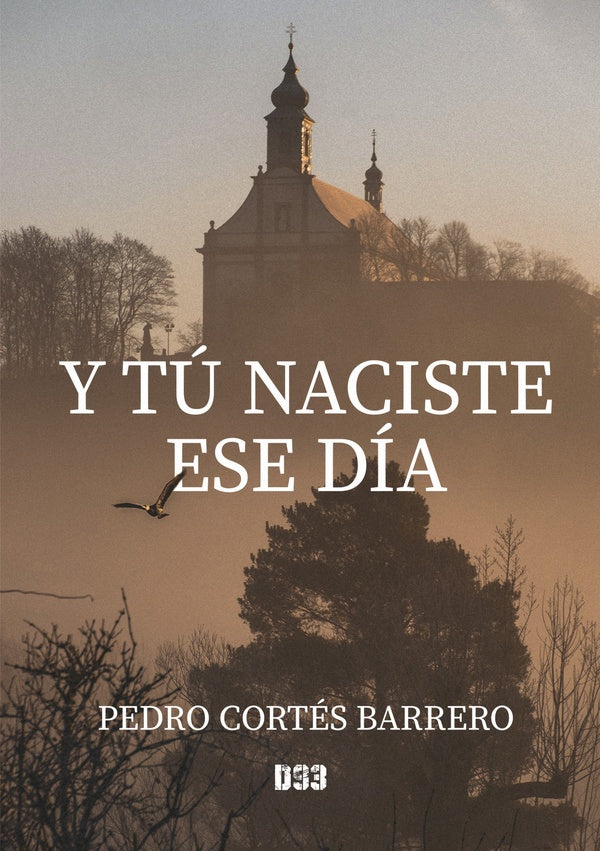 Y tú naciste ese día | Pedro Cortés Barrerro