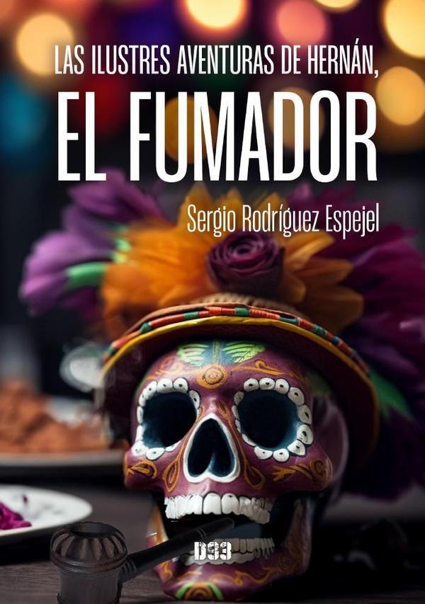Las ilustres aventuras de Hernán, el fumador | Sergio  Rodríguez Espejel