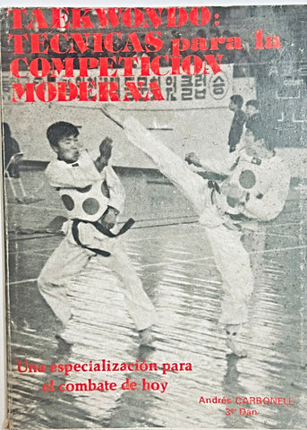 TAEKWONDO: TÉCNICAS PARA LA COMPETICIÓN MODERNA.. |  André  Carbonell