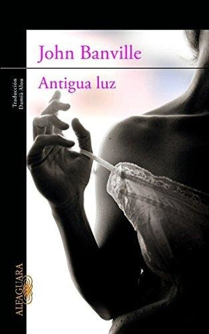 ANTIGUA LUZ | John Banville