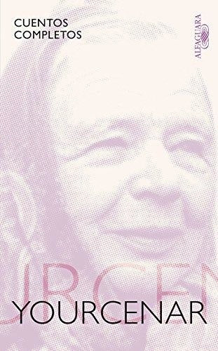 CUENTOS COMPLETOS | Marguerite Yourcenar