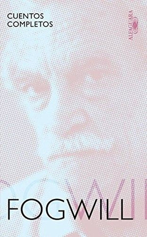 CUENTOS COMPLETOS FOGWILL.. | Rodolfo Fogwill