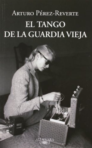 el tango de la guardia vieja | PEREZ-REVERTE ARTURO