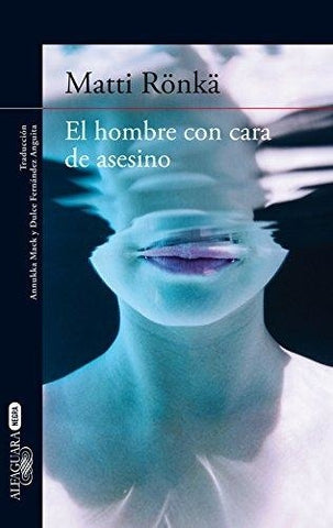 El hombre con cara de asesino * | Matti Ronka